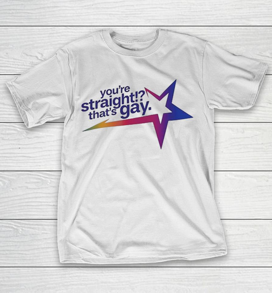 You’re Straight Thats Gay Star Quote Humor Parody Meme Design Novelty Shirts 1 You’re Straight Thats Gay Star Quote Humor Parody Meme Design Novelty Shirts